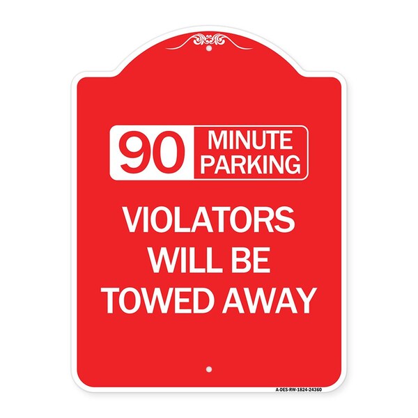 90 Minute Parking Violators Will Towed Away, Red & White Aluminum Sign, 18" x 24", RW-1824-24360